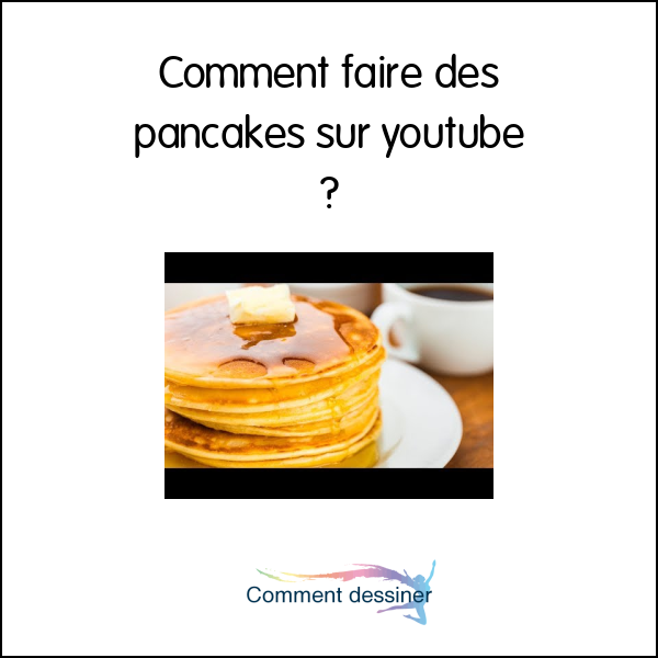 Comment faire des pancakes sur youtube